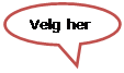 Snakkeboble: oval: Velg her